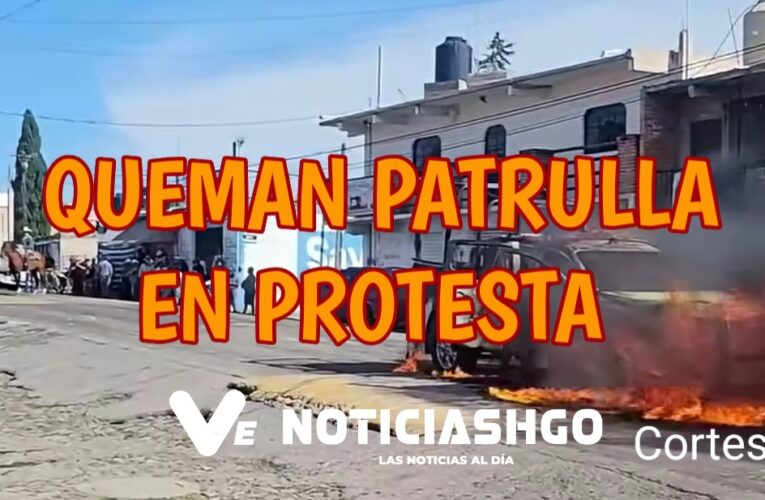QUEMAN PATRULLA EN PROTESTA 